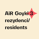 AiR Goyki 3 rezydenci/residents